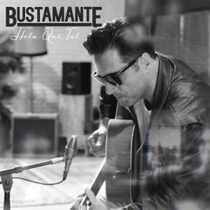 Bustamante的專輯Hola Qué Tal