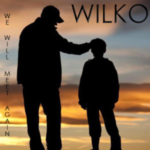 Listen to We Will Meet Again song with lyrics from Wilko