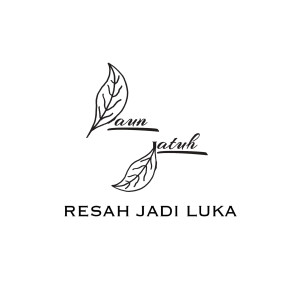 Resah Jadi Luka