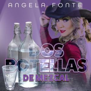 收聽Angela Fonte的Dos Botellas de Mezcal歌詞歌曲