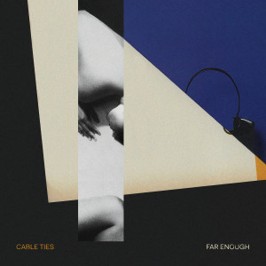 Cable Ties的專輯Far Enough