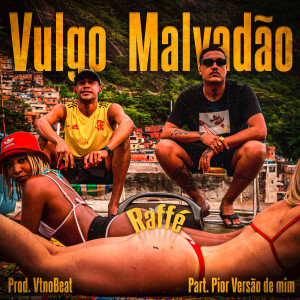 Listen to Vulgo Malvadão (Explicit) song with lyrics from Raffé