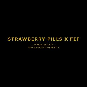 收聽Strawberry Pills的Verbal Suicide (Reconstructed Remix)歌詞歌曲