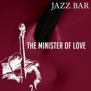 อัลบัม The Minister of Love ศิลปิน Jazz Bar