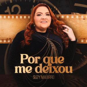 ดาวน์โหลดและฟังเพลง Por que Me Deixou พร้อมเนื้อเพลงจาก Suzy Navarro
