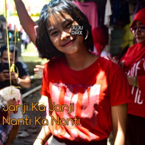收聽Juju Rmx的Janji Ka Janji Nanti Ka Nanti歌詞歌曲