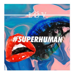 ดาวน์โหลดและฟังเพลง Superhuman (Acoustic Version) พร้อมเนื้อเพลงจาก Lov