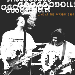 อัลบัม Live at The Academy, New York City, 1995 (Explicit) ศิลปิน The Goo Goo Dolls