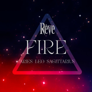 FIRE (Aries, Leo, Sagittarius) (Explicit)