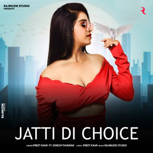 Listen to Jatti Di Choice song with lyrics from Preet Kaur
