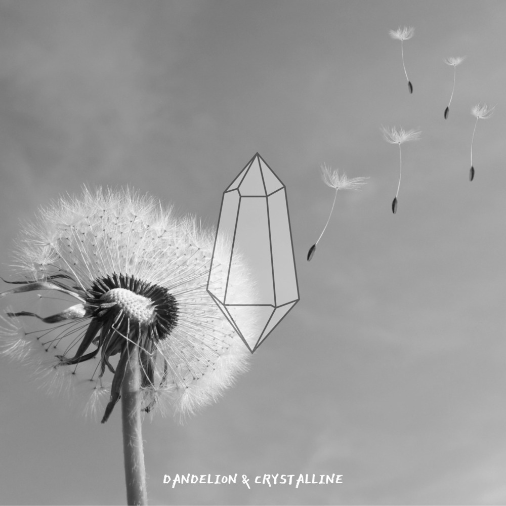 Dandelion & Crystalline