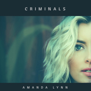 收听Amanda Lynn的Criminals歌词歌曲