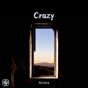 收听Azrora的Crazy (完整版)歌词歌曲