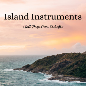 Deep Ocean Sounds的專輯Island Instruments: Chill Music Ocean Orchestra