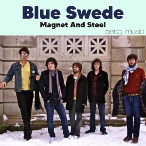 ดาวน์โหลดและฟังเพลง Magnet And Steel (Remastered) พร้อมเนื้อเพลงจาก Blue Swede