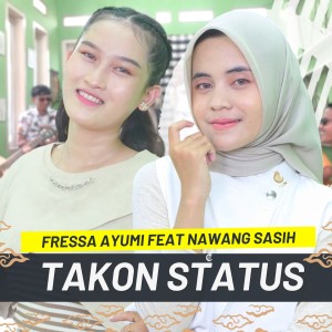 Dengarkan lagu TAKON STATUS nyanyian FRESSA AYUMI dengan lirik