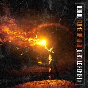 ดาวน์โหลดและฟังเพลง Flame Up High (Vertile Remix) พร้อมเนื้อเพลงจาก Adaro