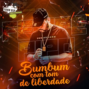 Listen to Bumbum Com Tom de Liberdade (Explicit) song with lyrics from Felipe Pipo