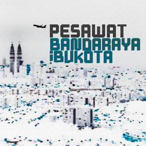 Pesawat的專輯Bandaraya Ibukota