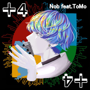 Listen to + (feat. ToMo) song with lyrics from Nob