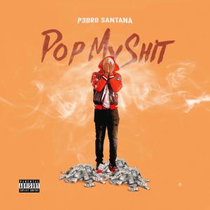 P3dro Santana的專輯POP MY SHIT (Explicit)