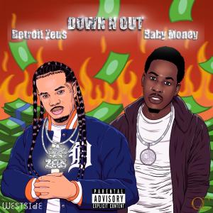 Down N Out (feat. Baby Money) (Explicit) dari Detroit Zeus
