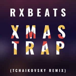 Dengarkan Xmas Trap (Tchaikovsky Remix) lagu dari RxBeats dengan lirik