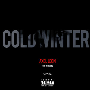 收聽Axel Leon的Cold Winter (Explicit)歌詞歌曲