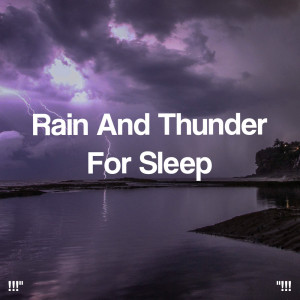 Album "!!! Rain And Thunder For Sleep !!!" oleh Sounds Of Nature : Thunderstorm, Rain