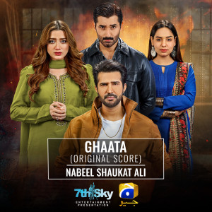 Listen to Ghaata (Original Score) song with lyrics from Nabeel Shaukat Ali