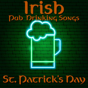 อัลบัม Irish Pub Anthems and Drinking Songs (St. Patrick's Day) ศิลปิน Various Artists