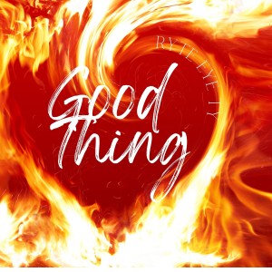 Ryte EyE Ty的專輯Good Thing (Explicit)