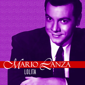 收聽Mario Lanza的Lolita歌詞歌曲