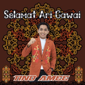 Dengarkan Selamat Ari Gawai lagu dari Tino AMEE dengan lirik