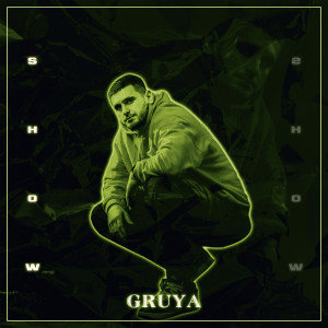 Listen to Show (Explicit) song with lyrics from Gruya