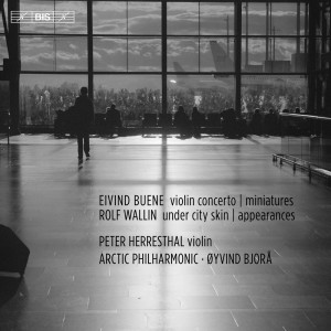 อัลบัม Eivind Buene: Violin Concerto & Miniatures - Rolf Wallin: Under City Skin & Appearances ศิลปิน Peter Herresthal