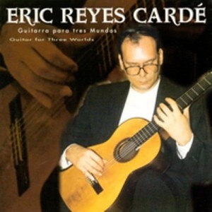 Album Guitar for Three Worlds from Eric Reyes Carde