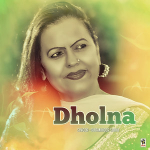 Dengarkan Dholna lagu dari Gurminder Sidhu dengan lirik