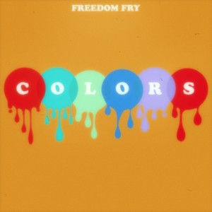 ดาวน์โหลดและฟังเพลง Colors พร้อมเนื้อเพลงจาก Freedom Fry