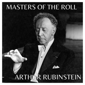 Album The Masters of the Roll – Artur Rubinstein oleh Artur Rubinstein