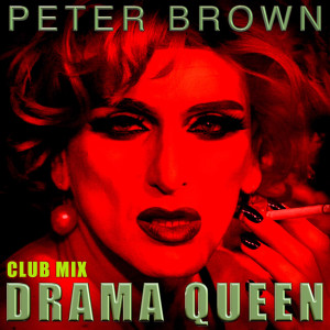 Dengarkan lagu Drama Queen (Club Mix) nyanyian Peter Brown dengan lirik