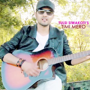 收聽Tulsi Siwakoti的Timi Mero歌詞歌曲