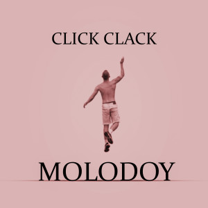 Listen to Click Clack song with lyrics from MOLODOY