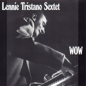 收聽Lennie Tristano Sextet的Wow (Live)歌詞歌曲