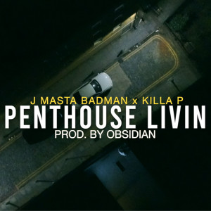 Listen to Penthouse Livin (Explicit) song with lyrics from J Masta Badman