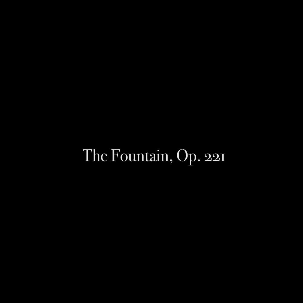 The Fountain, Op. 221