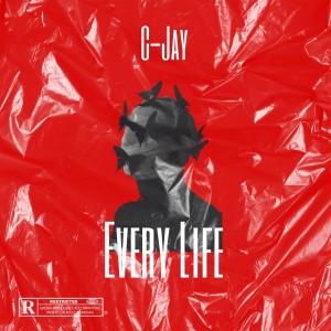 收聽C-Jay的Every Life (Explicit)歌詞歌曲