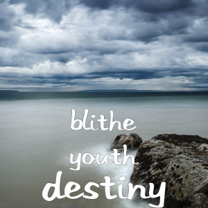 Dengarkan lagu Destiny nyanyian Blithe Youth dengan lirik