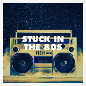 อัลบัม Stuck in the 80s ศิลปิน 80s Are Back