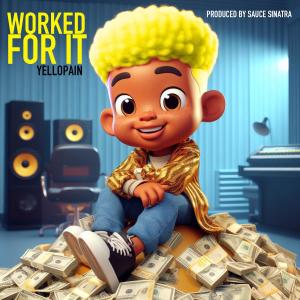 YelloPain的專輯Worked For It (Explicit)
